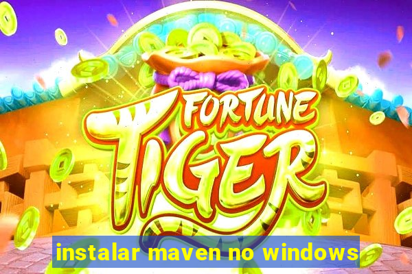 instalar maven no windows